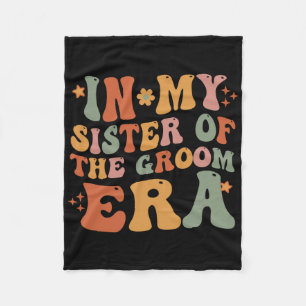 In My Sister Of The Groom Era Sister Of The Groom  Fleece Blanket