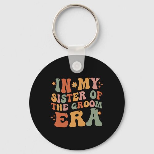 In My Sister Of The Groom Era Sister Of The Groom  Keychain