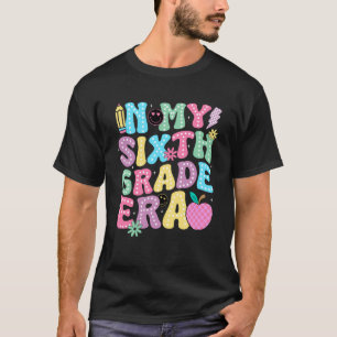 in My Sixth Grade Era 6th Grade Teacher Kid Back t T-Shirt