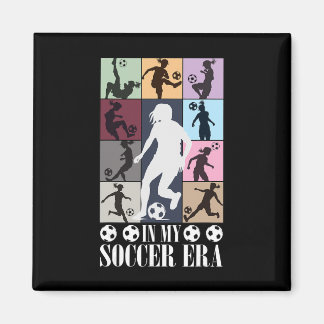 In My Soccer Era Funny Soccer Girl Player Magnet