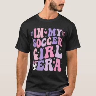In My Soccer Girl Era Retro Groovy Soccer Girl _1 T-Shirt