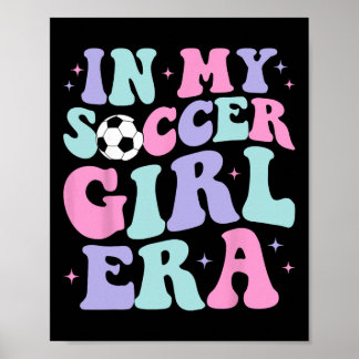 In My Soccer Girl Era Retro Groovy Soccer Girl Poster