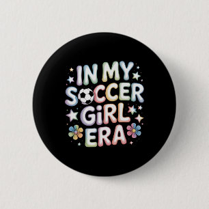 In My Soccer Girl Era Soccer Mom Teen Girls Athlet Button