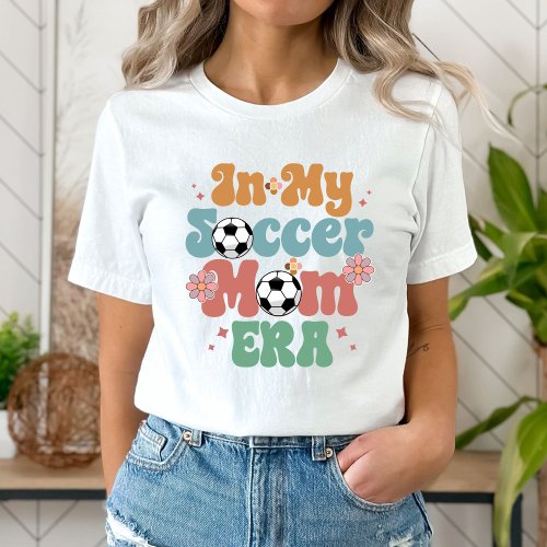 In my Soccer Mom Era Mom Tshirts
