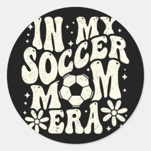 In My Soccer Mom Era Soccer Mama Mom Life Mothers  Classic Round Sticker