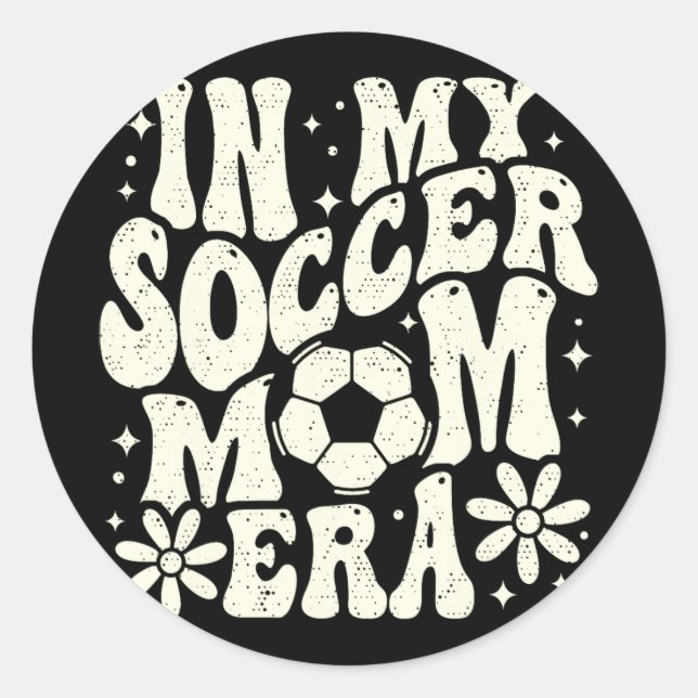 In My Soccer Mom Era Soccer Mama Mom Life Mothers  Classic Round Sticker (Front)