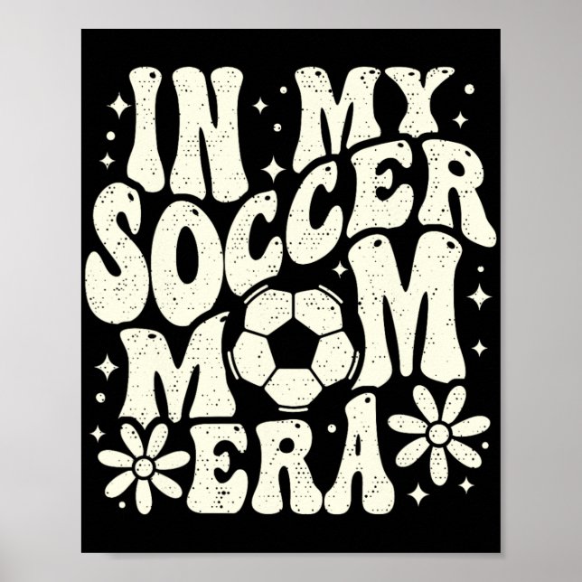 In My Soccer Mom Era Soccer Mama Mom Life Mothers  Poster (Front)