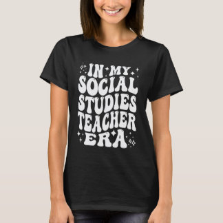 in My Social Studies Teacher Era Funny History Edu T-Shirt