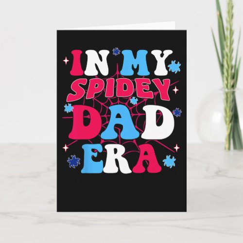 In My Spidey Dad Era Groovy Style Funny Dad Gift F Card