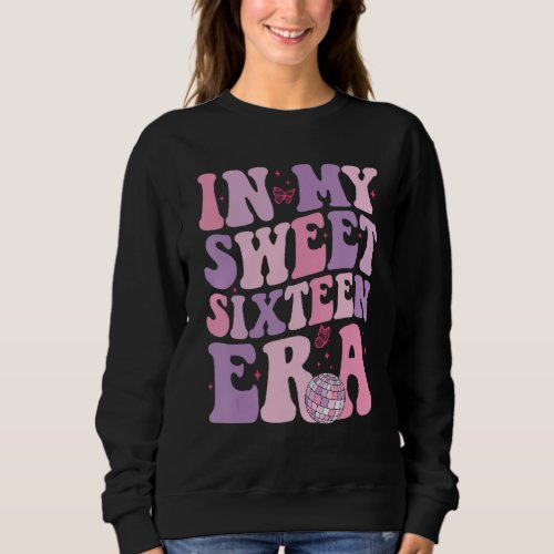 In My Sweet Sixteen Era 16th Birthday Groovy Retro Sweatshirt