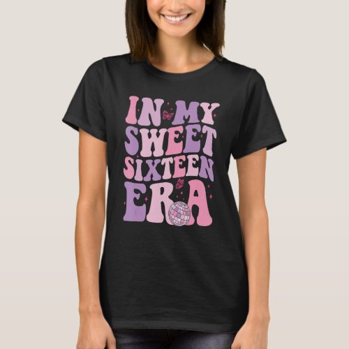 In My Sweet Sixteen Era 16th Birthday Groovy Retro T-Shirt