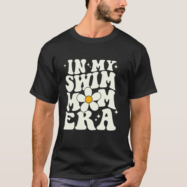 In My Swim Mom Era groovy Swimmers Mothers Swimmin T-Shirt (Front)