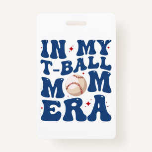 In My T-Ball Mom Era Tee-Ball Mom Mother's Day Badge