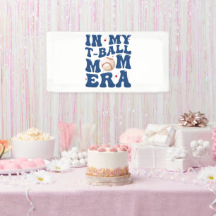 In My T-Ball Mom Era Tee-Ball Mom Mother's Day Banner