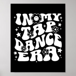 In My Tap Dance Era Retro Groovy Tap Dancer  Poster