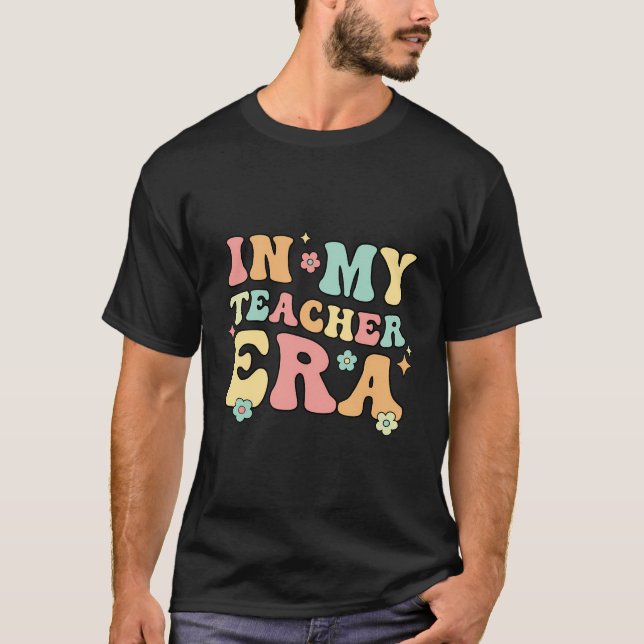 In My Teacher Era First Day Of School Back To Scho T-Shirt (Front)