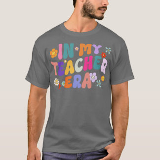In My Teacher Era First Day Of School Back To Scho T-Shirt