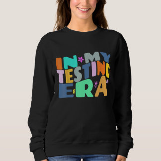 In My Testing Era Groovy Testing Teacher Teaching  Sweatshirt