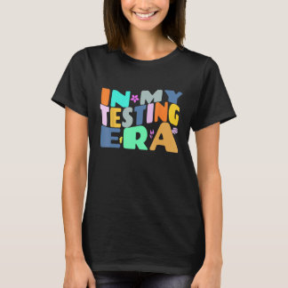 In My Testing Era Groovy Testing Teacher Teaching  T-Shirt