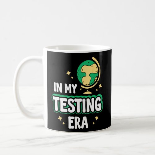 In My Testing Era  Testing School Teacher Teaching Coffee Mug