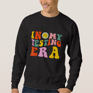 In My Testing Era Testing Teacher Groovy Sweatshirt