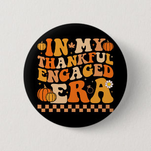 In My Thankful Engaged Era Groovy Wedding Bride Th Button