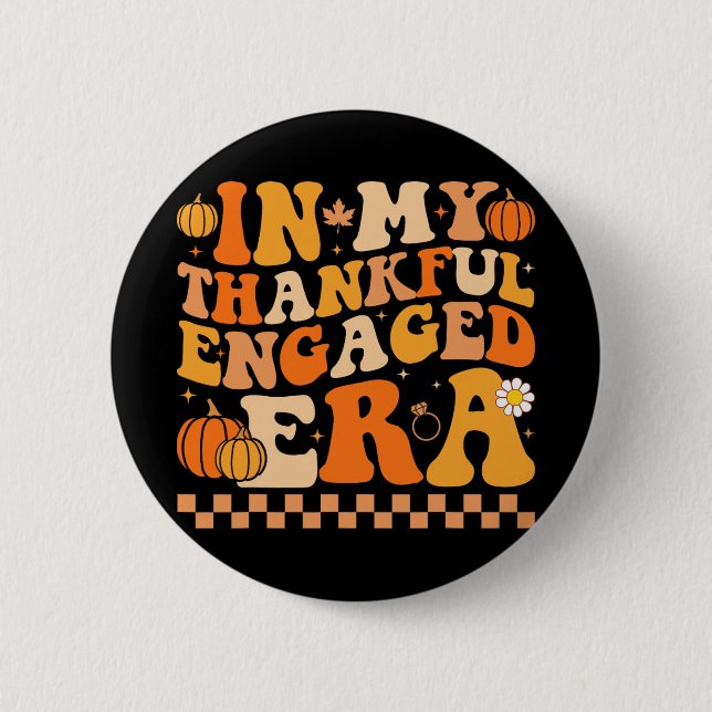 In My Thankful Engaged Era Groovy Wedding Bride Th Button (Front)