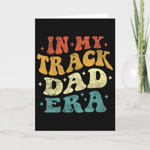 In My Track Dad Era Funny Track Fathers Day Groovy Card