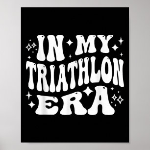 In My Triathlon Era Funny Swim Bike Run Athlete Poster
