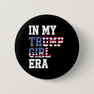 In My Trump Girl Era US 47th President Button