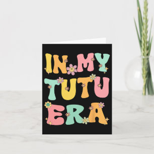 In My Tutu Era Retro Groovy Tutu Grandma Mothers D Card