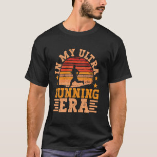 In My Ultra Running Era T-Shirt