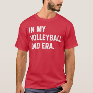 in My Volleyball Dad Era Beach Inr College Volley T-Shirt