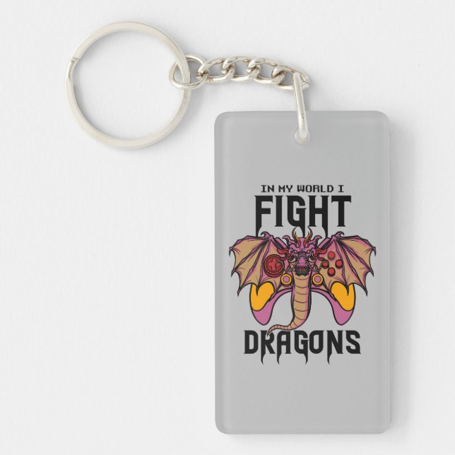 In My World I Fight Dragons Keychain (Front)