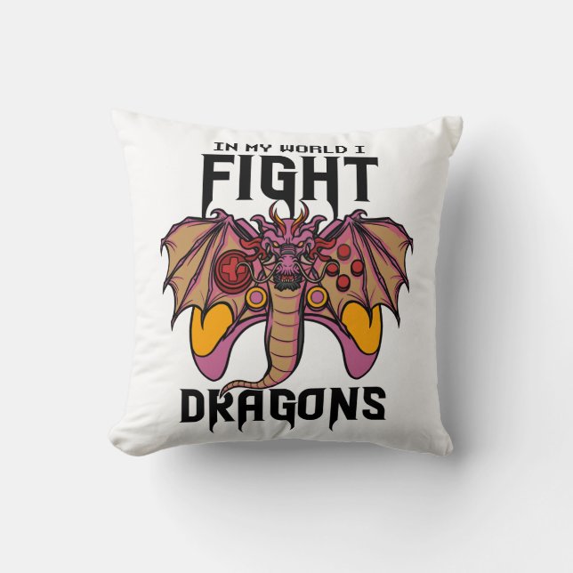 In My World I Fight Dragons Throw Pillow (Front)