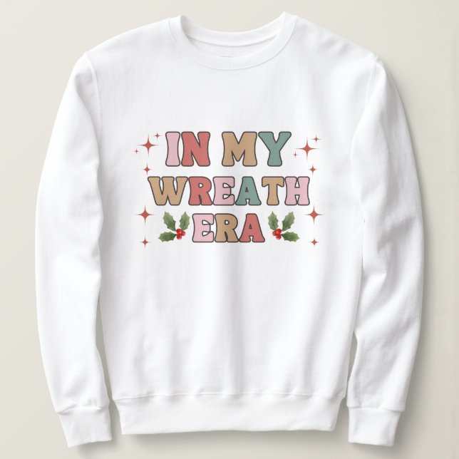 In my wreath era sweatshirt (Design Front)