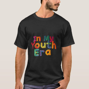 In My Youth Era T-Shirt