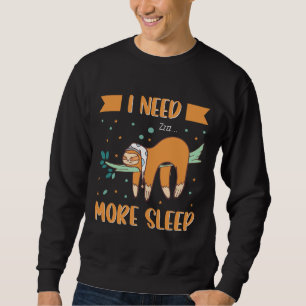 In Need More Sleep Funny Sloth Hanging On Sweatshirt