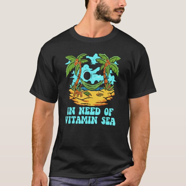 In Need of Vitamin Sea Beach Tourist Ocean Travele T-Shirt (Front)