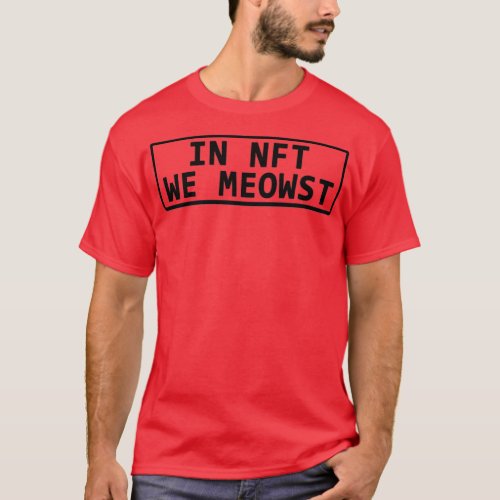 In NFT We Meowst T_Shirt