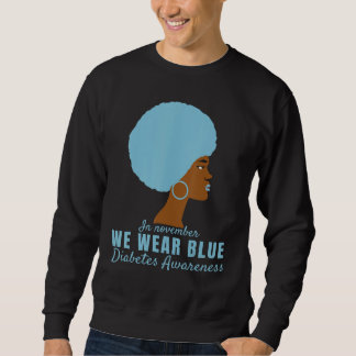 In November, We Wear Blue Cure Diabetes Awareness  Sweatshirt
