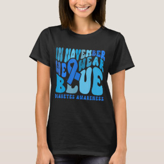 In November We Wear Blue Diabetes Awareness 1 T-Shirt