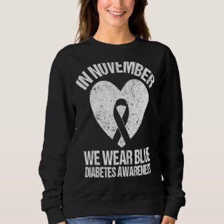 In November We Wear Blue Diabetes Awareness Blue R Sweatshirt