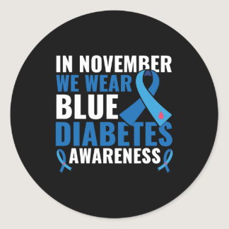 In November We Wear Blue Diabetes Awareness  Classic Round Sticker