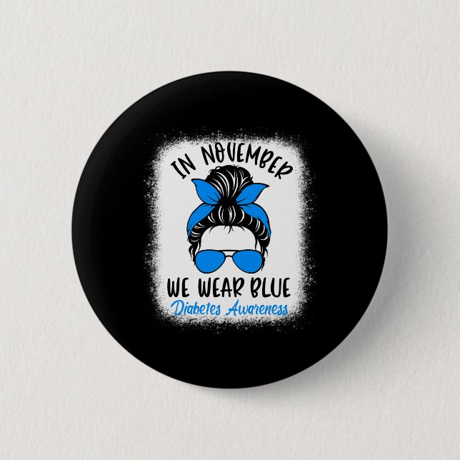 In November We Wear Blue Diabetes Awareness Fun Me Button (Front)