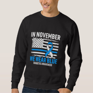In November We Wear Blue Diabetes Awareness Month Sweatshirt