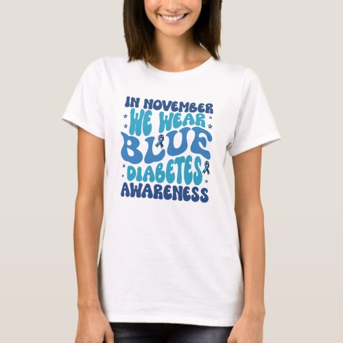 In November we wear blue diabetes awareness  T_Shirt