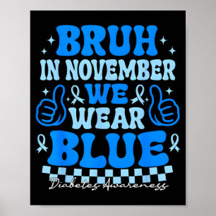In November We Wear Blue Diabetes Awareness Type 1 Poster
