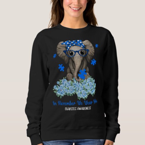 In November We Wear Blue Elephant Diabetes Awarene Sweatshirt
