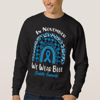 In November We Wear Blue Rainbow Diabetes Awarenes Sweatshirt